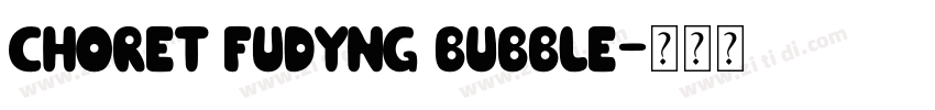 Choret Fudyng Bubble字体转换